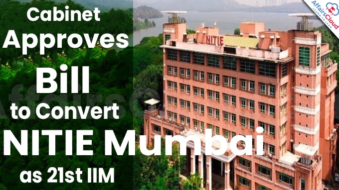 Cabinet Approves Bill to Convert NITIE Mumbai as 21st IIM