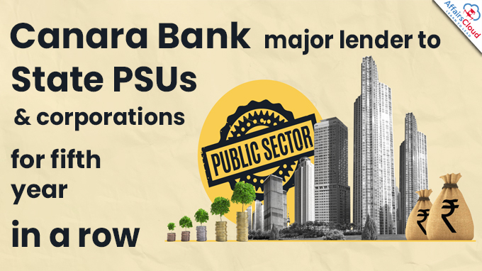 Canara Bank, major lender to State PSUs and corporations for fifth year in a row