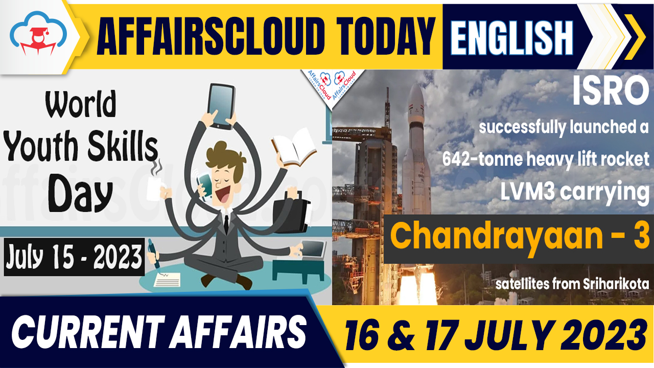 Current Affairs 16 & 17 July 2023 English