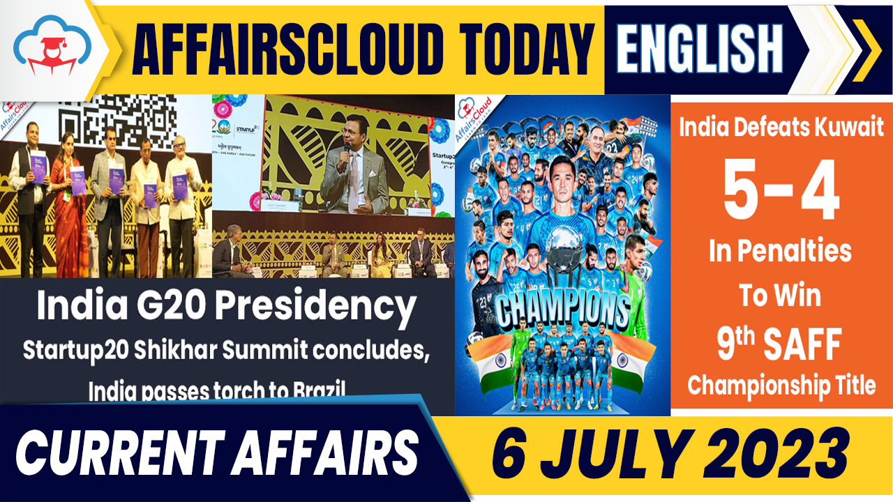 Current Affairs 6 July 2023