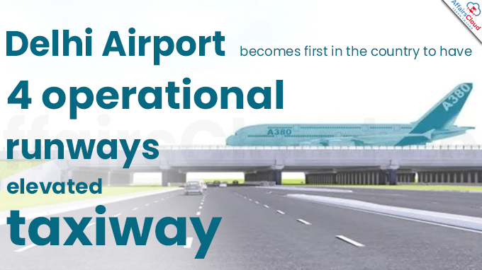 Delhi Airport becomes first in the country to have 4 operational runways