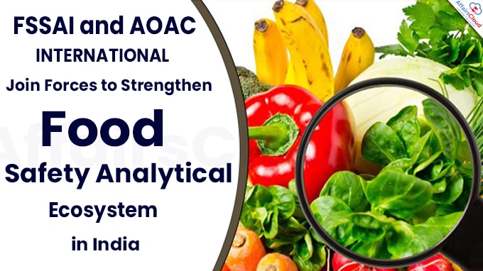 FSSAI and AOAC INTERNATIONAL Join Forces to Strengthen Food Safety Analytical Ecosystem in India