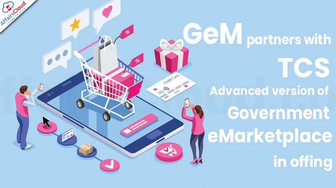GeM partners with TCS Advanced version of Government eMarketplace in offing