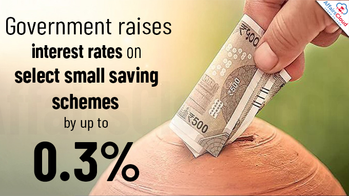 Government raises interest rates on select small saving schemes by up to 0.3%