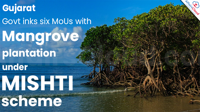 Gujarat Govt inks six MoUs with private industries for mangrove plantation under MISHTI scheme