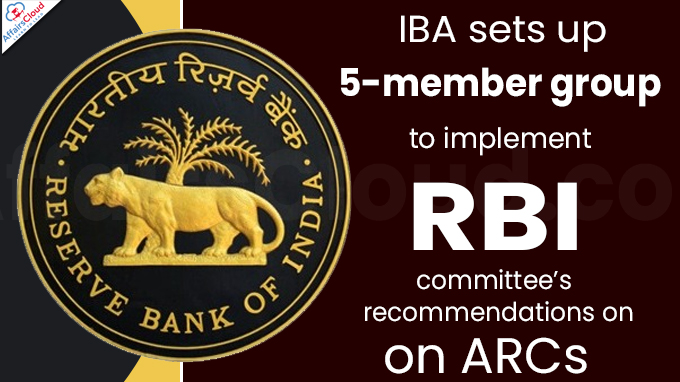 IBA sets up 5-member group to implement RBI committee’s recommendations on ARCs
