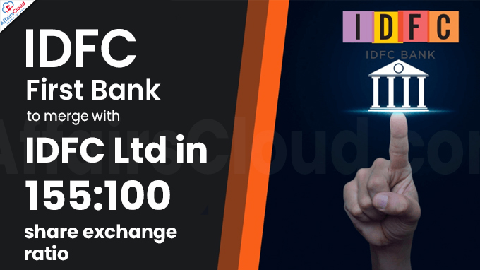 IDFC First Bank to merge with IDFC Ltd in 155-100 share exchange ratio