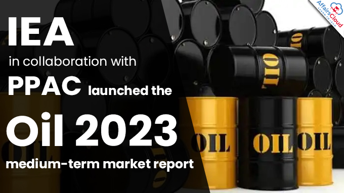 IEA in collaboration with PPAC launched the Oil 2023