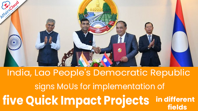 India, Lao People's Democratic Republic signs MoUs for implementation of five Quick Impact Projects in different fields