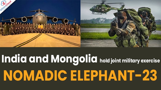 India and Mongolia hold joint military exercise NOMADIC ELEPHANT-23