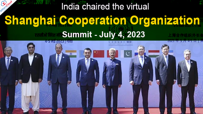 India chaired the virtual Shanghai Cooperation Organization (SCO) Summit - July 4, 2023
