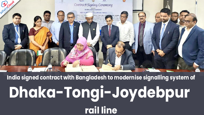 India signed contract with Bangladesh to modernise signalling system of Dhaka-Tongi-Joydebpur rail line