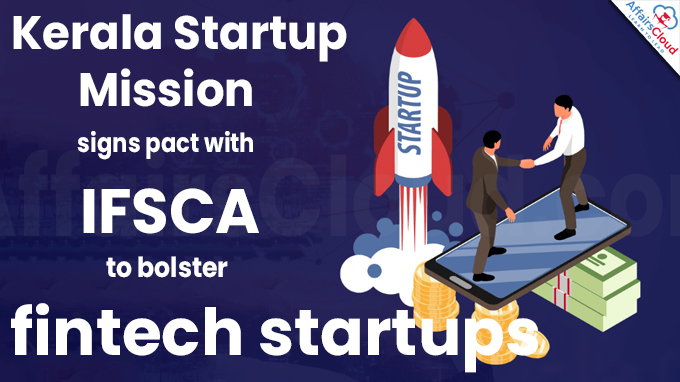 Kerala Startup Mission signs pact with IFSCA to bolster fintech startups