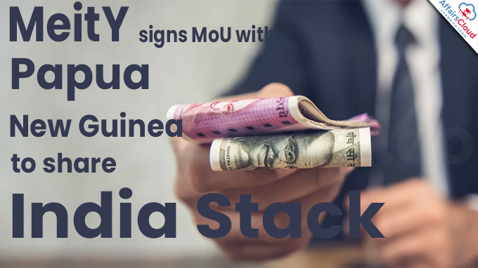 MeitY signs MoU with Papua New Guinea to share India Stack