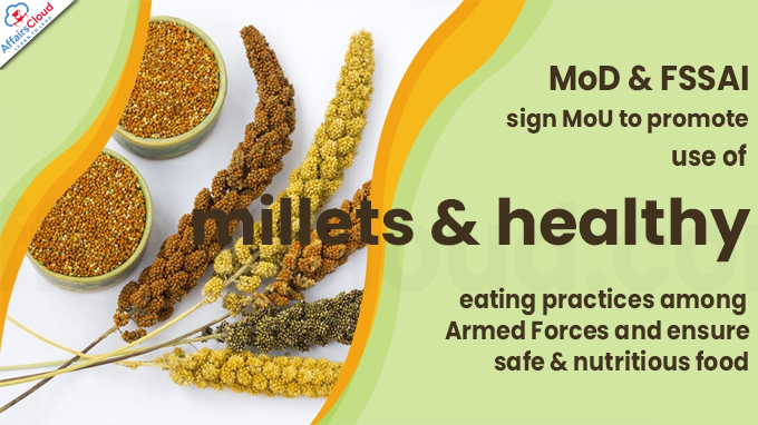 MoD & FSSAI sign MoU to promote use of millets & healthy
