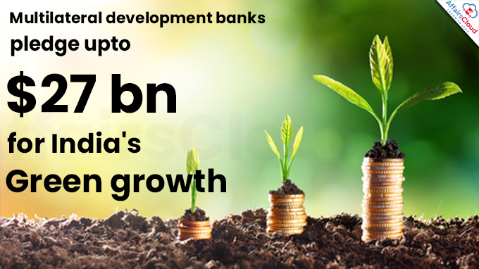 Multilateral development banks pledge upto $27 bn for India's green growth