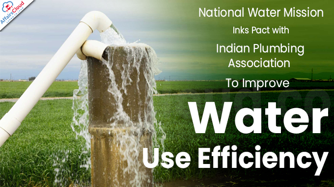 National Water Mission Inks Pact with Indian Plumbing Association To Improve Water Use Efficiency