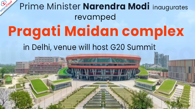 PM Modi inaugurates revamped Pragati Maidan complex in Delhi, venue will host G20 Summit