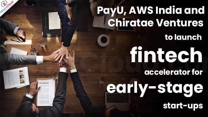 PayU, AWS India and Chiratae Ventures to launch fintech accelerator for early-stage start-ups
