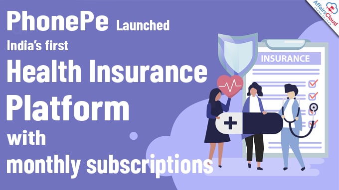 PhonePe Launches India’s first Health Insurance platform with monthly subscriptions