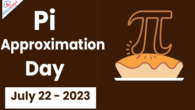Pi Approximation Day 2023 - July 22   The Pi Approximation Day is annually observed on 22nd July across the globe to honour the importance of the concept of Pi in calculations, which is represented using the Greek letter 'π'.  