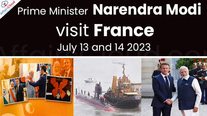 Prime Minister Narendra Modi’s visit to France on July 13 and 14 2023