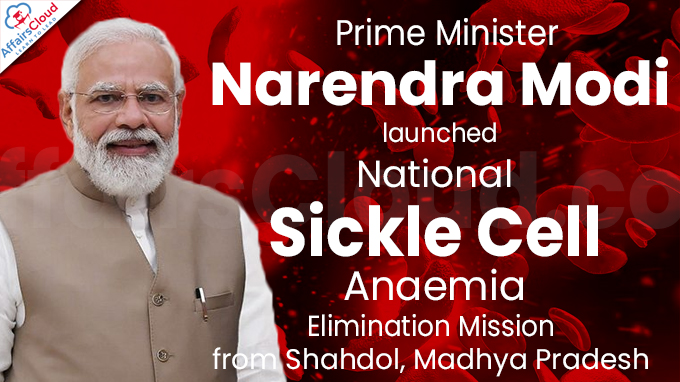 Prime Minister launches National Sickle Cell Anaemia Elimination Mission from Shahdol, Madhya Pradesh
