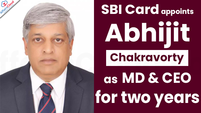 SBI Card appoints Abhijit Chakravorty as MD & CEO for two years