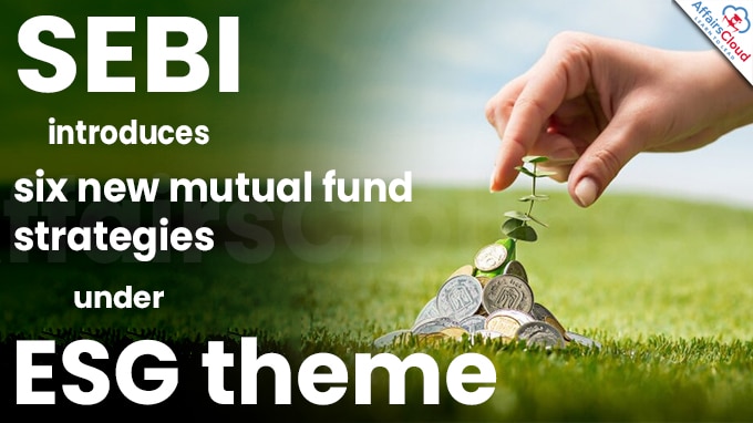 SEBI introduces six new mutual fund strategies under ESG theme