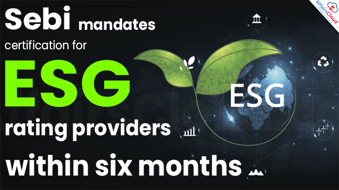 SEBI mandates Certification for ESG rating providers within 6 months