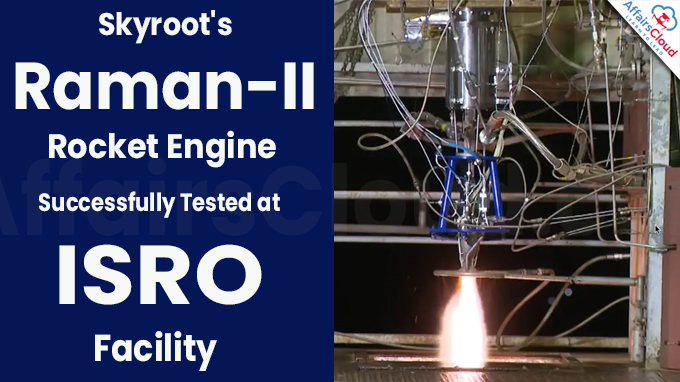 Skyroot's Raman-II Rocket Engine Successfully Tested at ISRO Facility