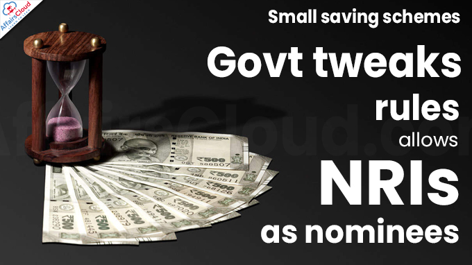 Small saving schemes Govt tweaks rules, allows NRIs as nominees