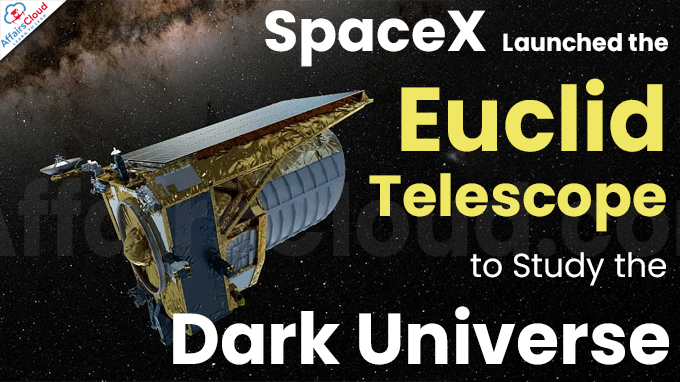 SpaceX Launches the Euclid Telescope to Study the Dark Universe