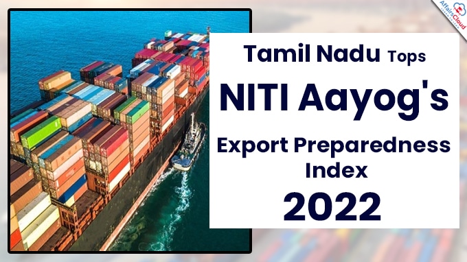 Tamil Nadu tops NITI Aayog's Export Preparedness Index 2022