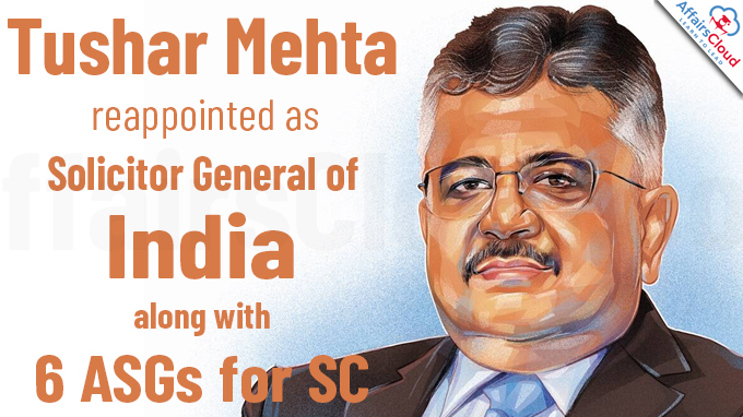 Tushar Mehta reappointed as Solicitor General of India along with 6 ASGs for SC