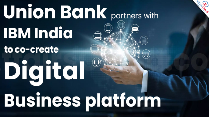 Union Bank partners with IBM India to co-create Digital Business platform