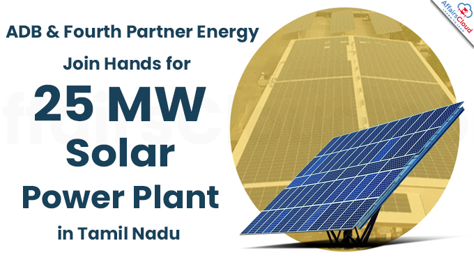 ADB & Fourth Partner Energy Join Hands for 25 MW Solar Power Plant in Tamil Nadu