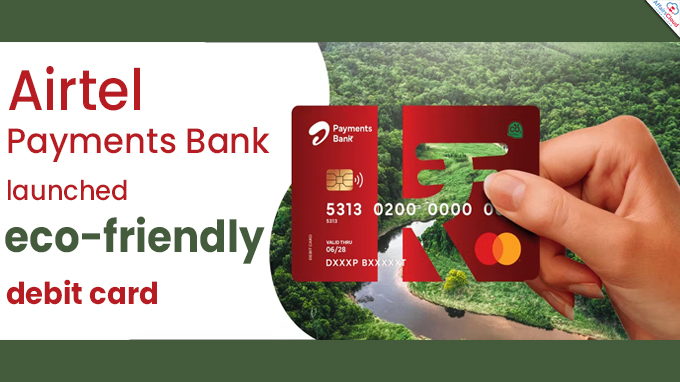 Airtel Payments Bank launches eco-friendly debit card