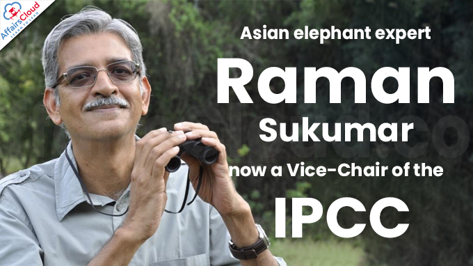 Asian elephant expert Raman Sukumar now a Vice-Chair of the IPCC