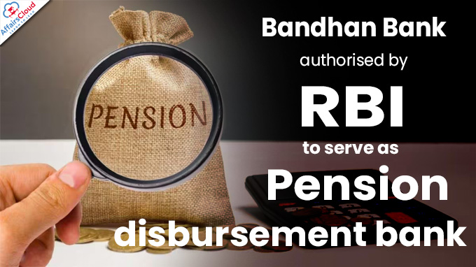 Bandhan Bank authorised by RBI to serve as pension disbursement bank