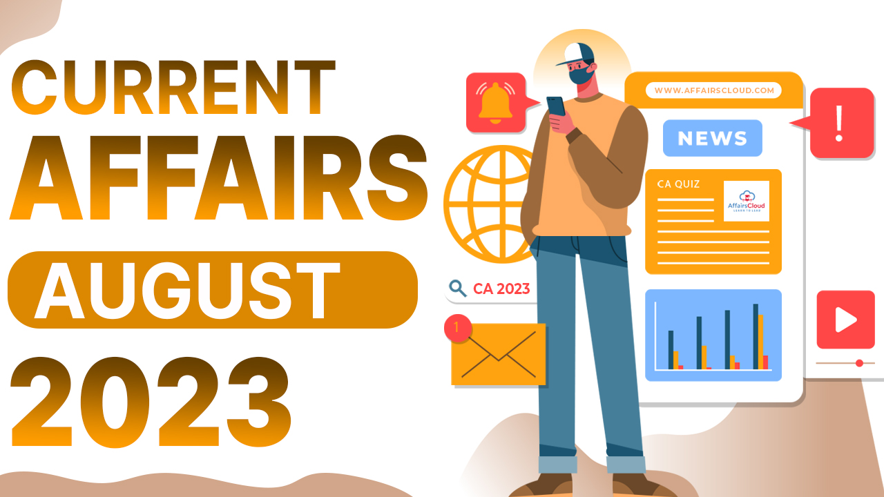 Current Affairs August 2023