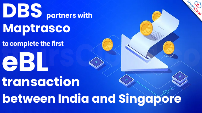 DBS partners with Maptrasco to complete the first eBL transaction between India and Singapore