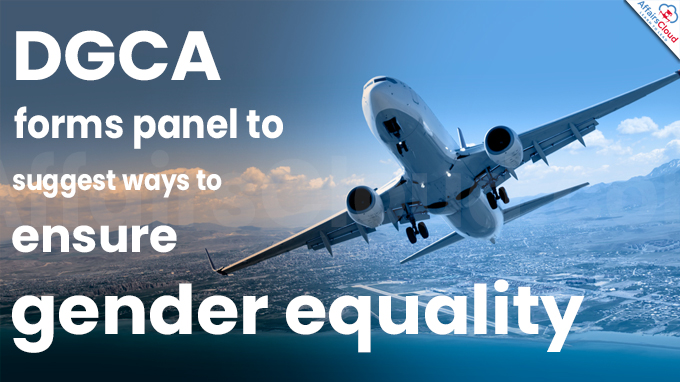 DGCA forms panel to suggest ways to ensure gender equality