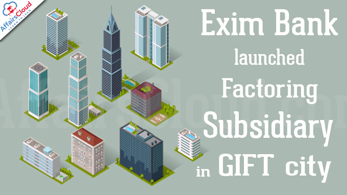 Exim Bank launches factoring subsidiary in GIFT city