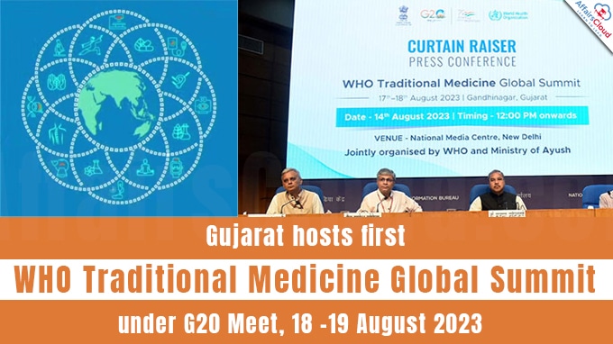 Gujarat hosts first WHO Traditional Medicine Global Summit under G20 Meet, 18 -19 August 2023