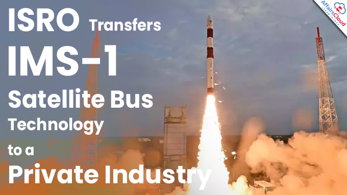 ISRO Transfers IMS-1 Satellite Bus Technology to a Private Industry