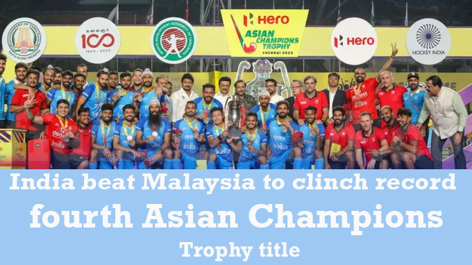 India beat Malaysia to clinch record fourth Asian Champions Trophy title