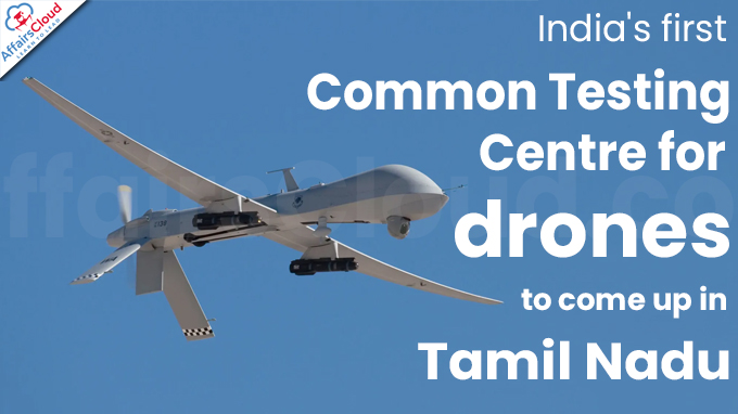 India's first Common Testing Centre for drones to come up in Tamil Nadu