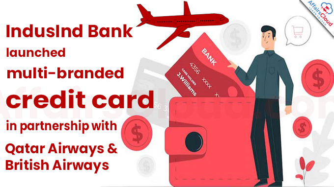 IndusInd Bank launches multi-branded credit card in partnership with Qatar Airways and British Airways