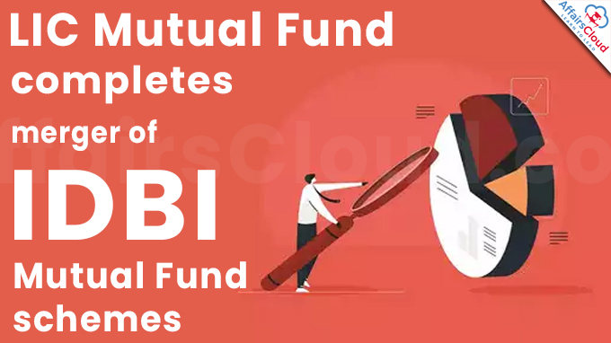 LIC Mutual Fund completes merger of IDBI Mutual Fund schemes